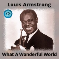 Louis Armstrong – What A Wonderful World